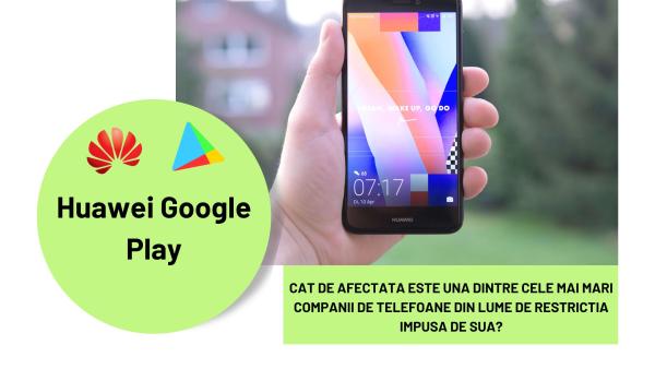 Huawei Google Play - cat de afectata este una dintre cele mai mari companii de telefoane din lume de restrictia impusa de SUA? Iata care sunt modalitatile prin care te poti bucura in continuare de cele mai indragite aplicatii!